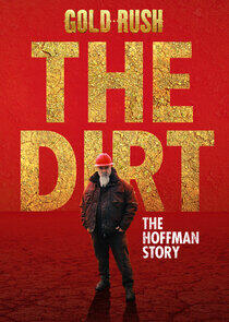 Gold Rush The Dirt: The Hoffman Story Gold Rush The Dirt: The Hoffman Story