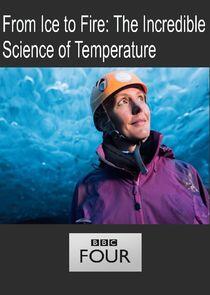 From Ice to Fire: The Incredible Science of Temperature From Ice to Fire: The Incredible Science of Temperature