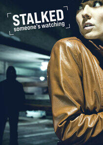 Stalked: Someone's Watching Stalked: Someone's Watching
