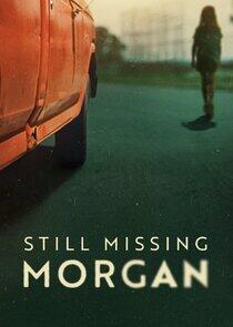 Still Missing Morgan Still Missing Morgan