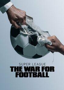 Super League: The War for Football Super League: The War for Football
