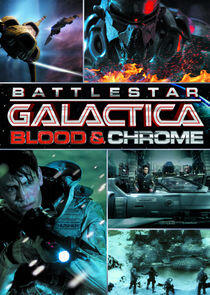 Battlestar Galactica: Blood & Chrome Battlestar Galactica: Blood & Chrome