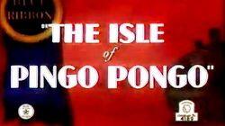 The Isle of Pingo Pongo The Isle of Pingo Pongo