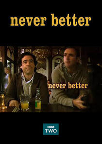 Never Better Never Better