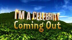 I'm A Celebrity…Get Me Out Of Here! Coming Out I'm A Celebrity…Get Me Out Of Here! Coming Out