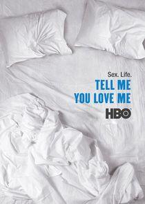 Tell Me You Love Me - Season 1 Tell Me You Love Me - Season 1