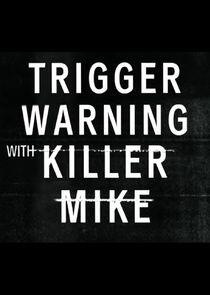 Trigger Warning with Killer Mike Trigger Warning with Killer Mike