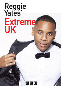 Reggie Yates' Extreme UK Reggie Yates' Extreme UK