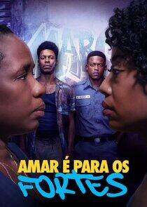 Amar é Para os Fortes Amar é Para os Fortes