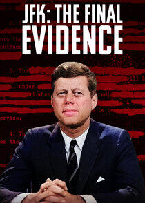 JFK: The Final Evidence JFK: The Final Evidence