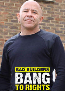 Bad Builders Bang to Rights Bad Builders Bang to Rights