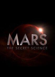 Mars: The Secret Science Mars: The Secret Science