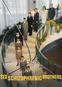 Six Schizophrenic Brothers Six Schizophrenic Brothers