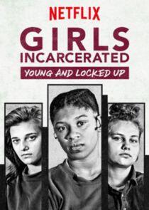 Girls Incarcerated Girls Incarcerated