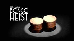 The Great Bongo Heist The Great Bongo Heist