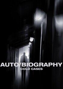 Auto/Biography: Cold Cases Auto/Biography: Cold Cases
