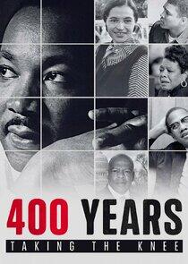 400 Years: Taking the Knee - Season 1 400 Years: Taking the Knee - Season 1