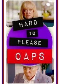 Hard to Please OAPs Hard to Please OAPs