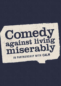 Comedy Against Living Miserably Comedy Against Living Miserably