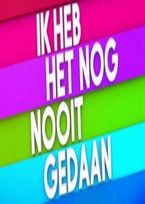 Ik Heb Het Nog Nooit Gedaan Ik Heb Het Nog Nooit Gedaan