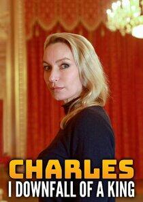 Charles I: Downfall of a King Charles I: Downfall of a King