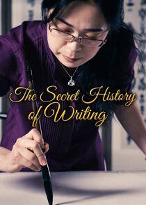The Secret History of Writing The Secret History of Writing