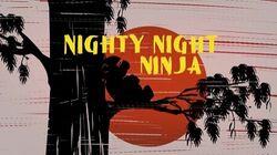 Nighty Night Ninja Nighty Night Ninja