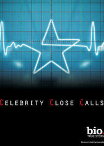 Celebrity Close Calls Celebrity Close Calls
