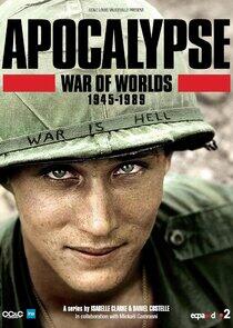 Apocalypse, La Guerre des mondes : 1945-1991 Apocalypse, La Guerre des mondes : 1945-1991