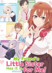 My Friend's Little Sister Has It In for Me! My Friend's Little Sister Has It In for Me!