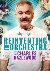 Reinventing the Orchestra with Charles Hazlewood Reinventing the Orchestra with Charles Hazlewood