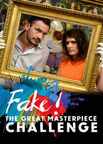 Fake! The Great Masterpiece Challenge Fake! The Great Masterpiece Challenge