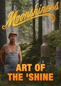 Moonshiners: Art of the 'Shine Moonshiners: Art of the 'Shine