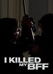 I Killed My BFF I Killed My BFF