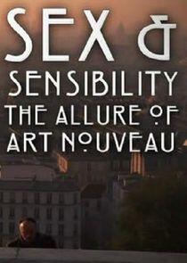 Sex and Sensibility: The Allure of Art Nouveau Sex and Sensibility: The Allure of Art Nouveau