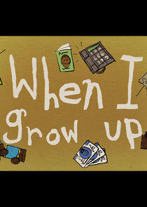 When I Grow Up When I Grow Up