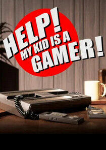 Help! My Kid is a Gamer! Help! My Kid is a Gamer!