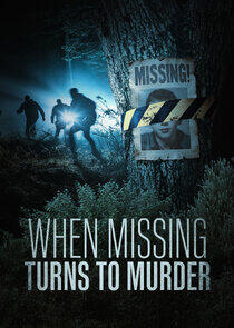 When Missing Turns to Murder When Missing Turns to Murder