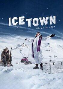 Ice Town: Life on the Edge Ice Town: Life on the Edge
