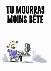 Tu mourras moins bête Tu mourras moins bête