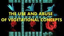 The Use and Abuse of Vegetational Concepts The Use and Abuse of Vegetational Concepts