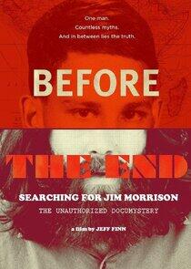 Before the End: Searching for Jim Morrison Before the End: Searching for Jim Morrison