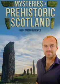 Mysteries of Prehistoric Scotland Mysteries of Prehistoric Scotland
