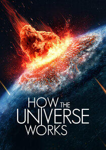 How the Universe Works How the Universe Works