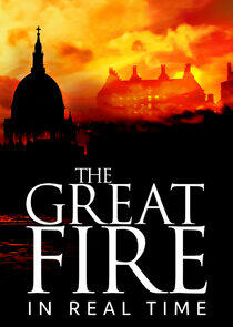 The Great Fire: In Real Time The Great Fire: In Real Time