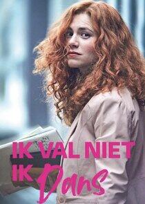 Ik val niet, ik dans Ik val niet, ik dans