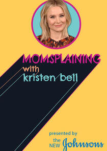Momsplaining with Kristen Bell Momsplaining with Kristen Bell