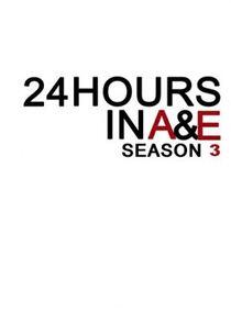 24 Hours in A&E - Season 3 24 Hours in A&E - Season 3