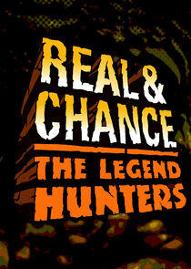 Real & Chance: The Legend Hunters Real & Chance: The Legend Hunters