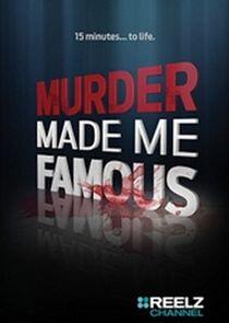 Murder Made Me Famous Murder Made Me Famous
